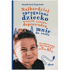 Najbardziej upragnione dziecko wszech czasów doprowadza mnie do szału – wiek 5-10